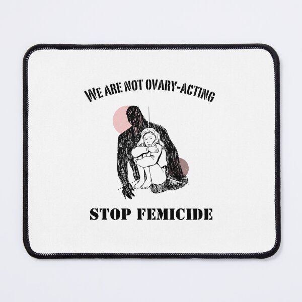 Item preview, We Are Not Ovary-Acting. Stop Femicide designed and sold by Rebel-Design.