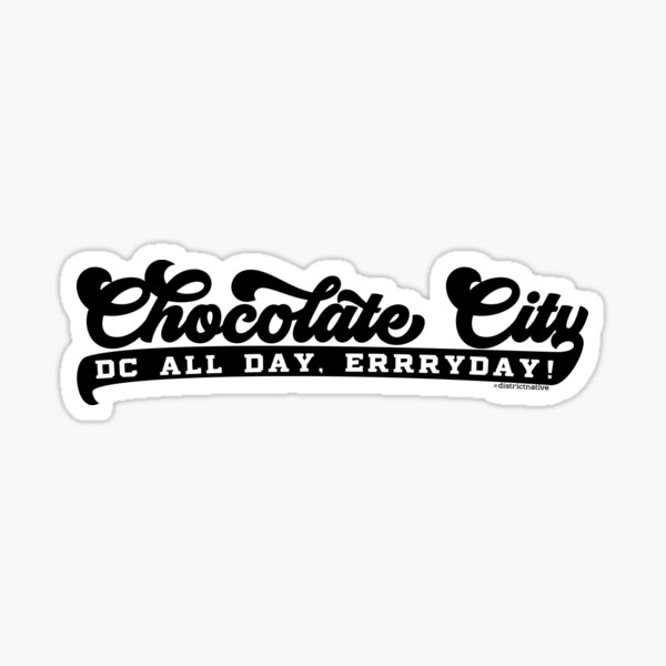 Chocolate City - All Day, ERRRYDAY! Sticker