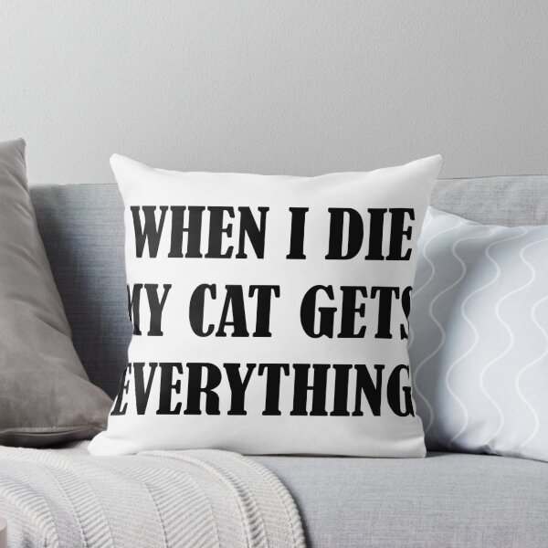 Item preview, When I Die My Cat Gets Everything designed and sold by beloknet.
