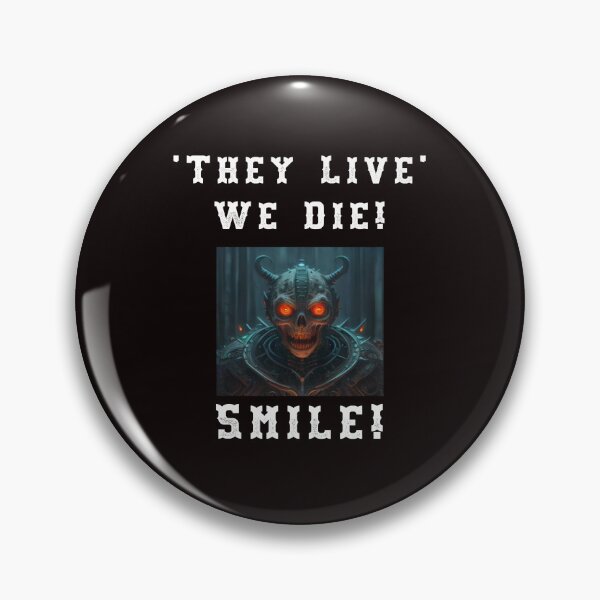 Item preview, They Live - We Die - Smile designed and sold by AlienAlmanac.