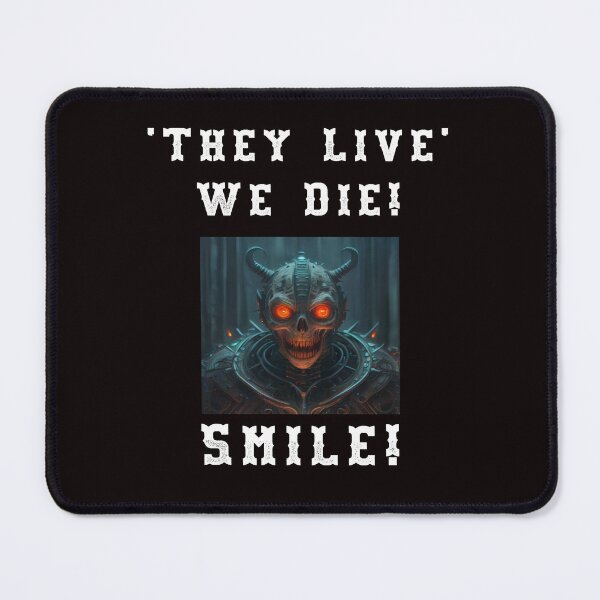 Item preview, They Live - We Die - Smile designed and sold by AlienAlmanac.