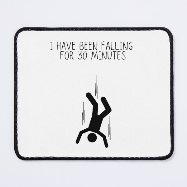 Item preview, I Have Been Falling for 30 Minutes designed and sold by azy2shop.