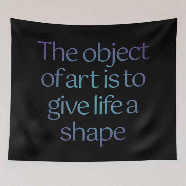 Item preview, The object of art is to give life a shape. v.1 designed and sold by x1brett.