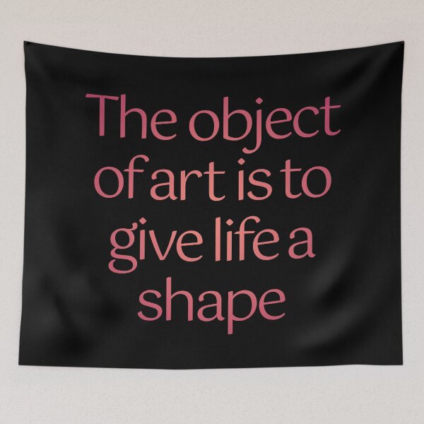 Item preview, The object of art is to give life a shape. v.3 designed and sold by x1brett.