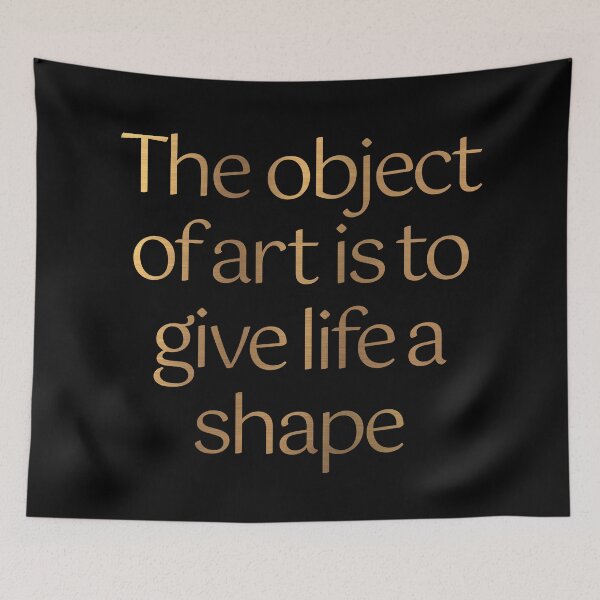 Item preview, The object of art is to give life a shape. v.4 designed and sold by x1brett.