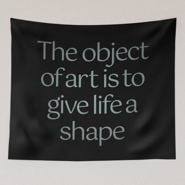 Item preview, The object of art is to give life a shape. v.6 designed and sold by x1brett.