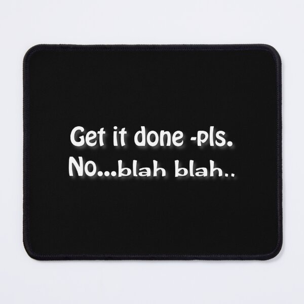 Item preview, (WF) Get it done -pls. No blah blah designed and sold by greatvibes4u.