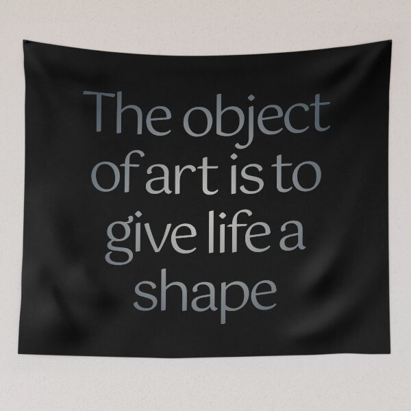 Item preview, The object of art is to give life a shape. v.7 designed and sold by x1brett.