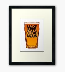 Make Beer Clear Again Framed Print