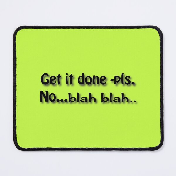 Item preview, (BF) Get it done -pls. No blah blah designed and sold by greatvibes4u.