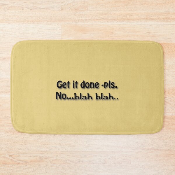 Item preview, (BF) Get it done -pls. No blah blah designed and sold by greatvibes4u.
