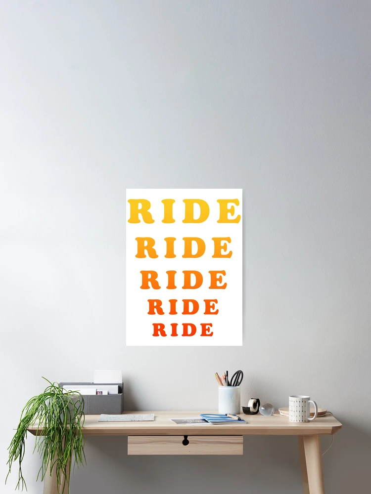 Thumbnail 2 of 3, Poster, RIDE RIDE RIDE designed and sold by SteadyRolling.