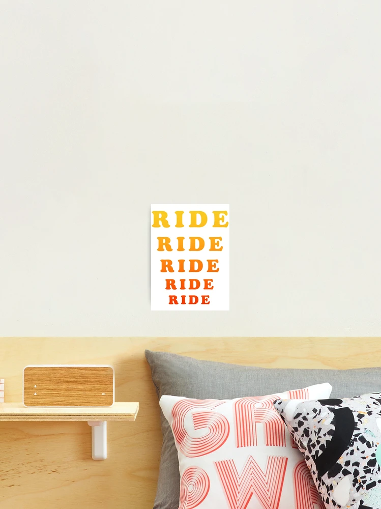Thumbnail 2 of 3, Photographic Print, RIDE RIDE RIDE designed and sold by SteadyRolling.