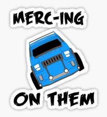 merc-ing on them blue Sticker