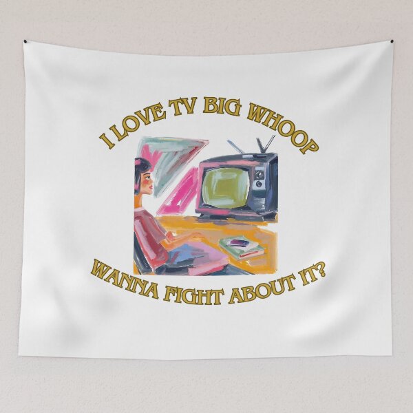 Item preview, I love tv big whoop wanna fight about 6? designed and sold by LorenzoArtZa.