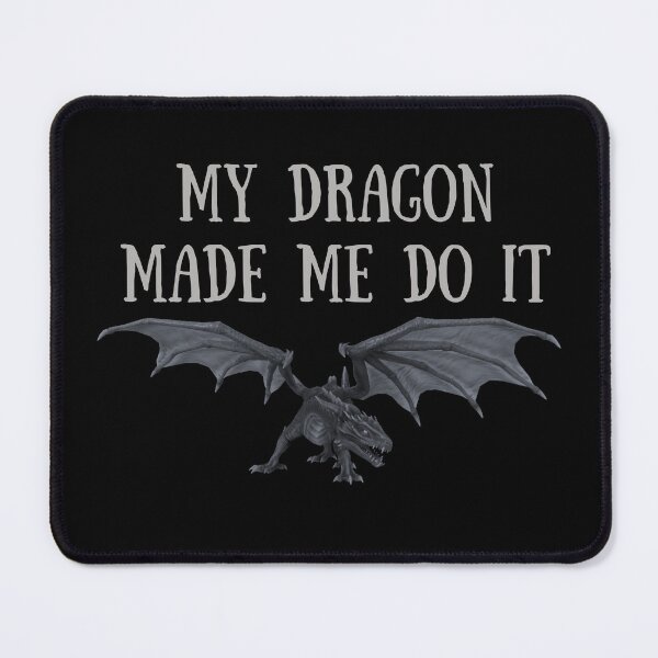 Item preview, My Dragon Made Me Do It designed and sold by slicksquid.