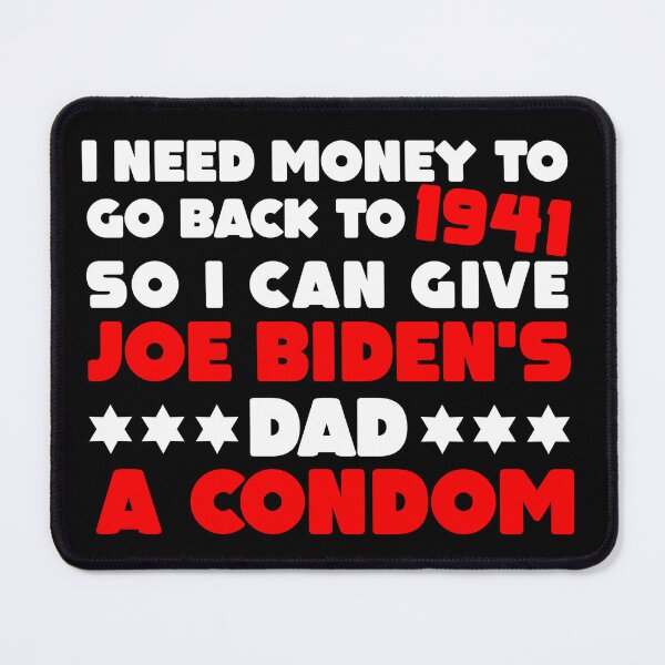 Item preview, Need Money to Go Back to 1941 and Give Joe Biden's Dad a Condom designed and sold by ObjCrea123.