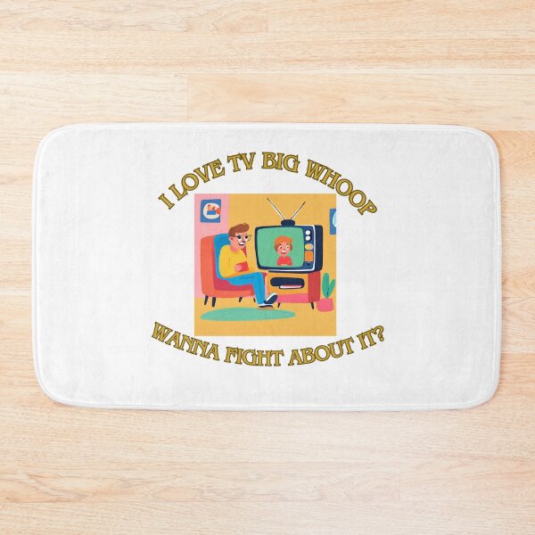 Item preview, I love tv big whoop wanna fight about it? 8 designed and sold by LorenzoArtZa.