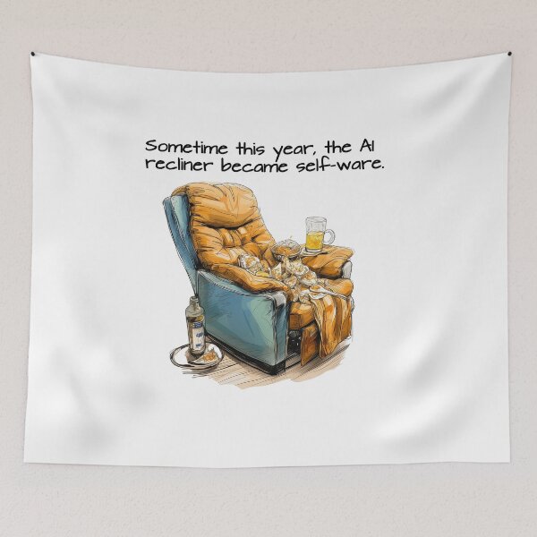 Item preview, The AI Recliner became self-aware. designed and sold by FamouslyStupid.