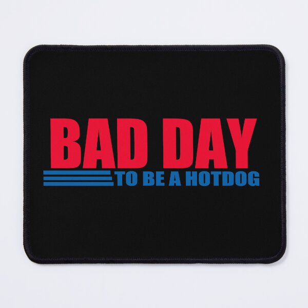 Item preview, Bad Day to be a Hot Dog designed and sold by Bjammer.