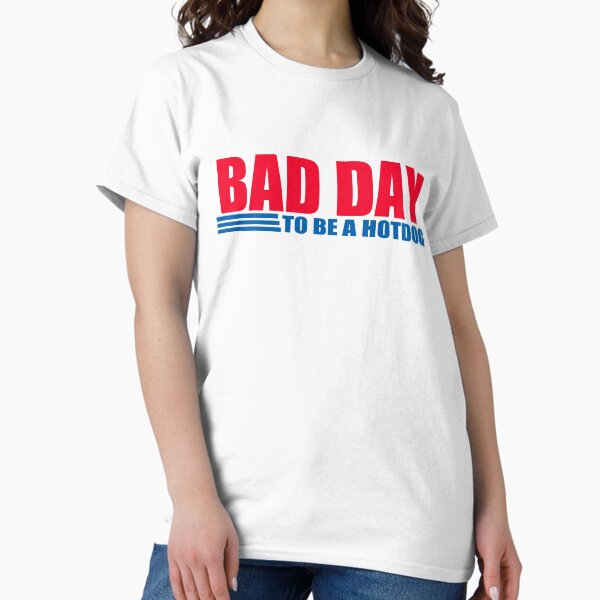 Item preview, Bad Day to be a Hot Dog designed and sold by Bjammer.