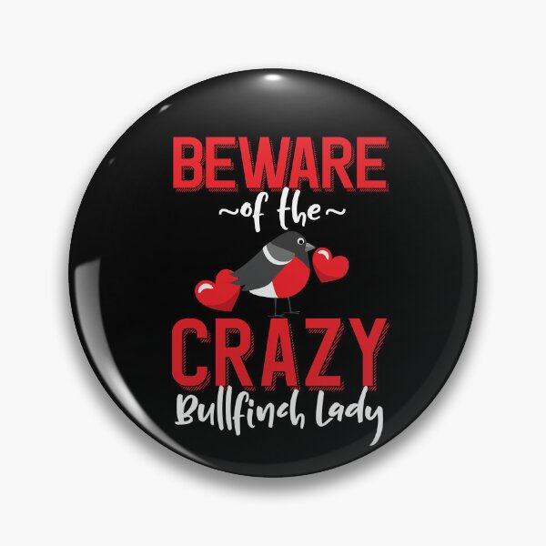 Item preview, Beware of the Crazy Bullfinch Lady designed and sold by eternallygifted.