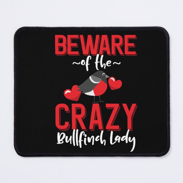 Item preview, Beware of the Crazy Bullfinch Lady designed and sold by eternallygifted.