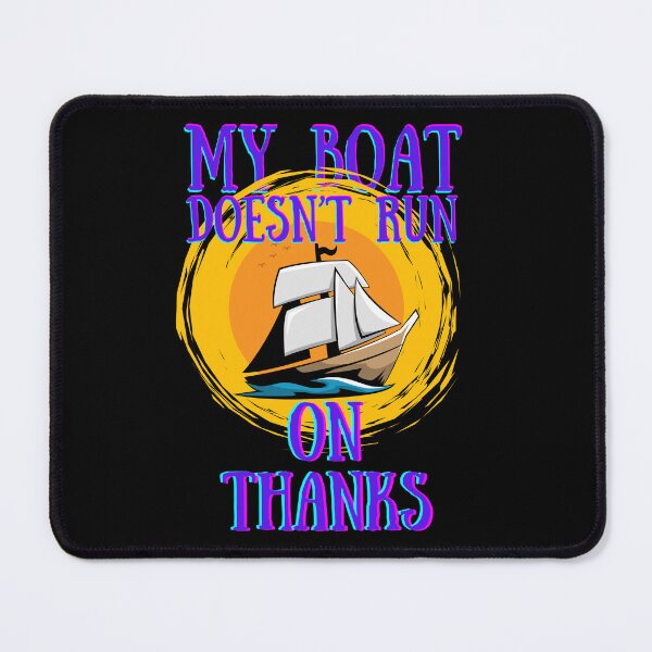 Item preview, My Boat Doesn't Run On Thanks Funny Gifts For Sailors designed and sold by Kusza.