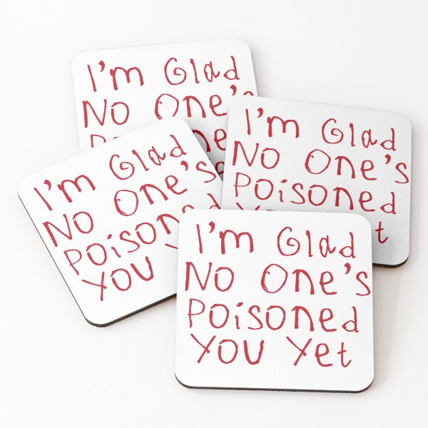 Item preview, Glad No One’s Poisoned You Yet designed and sold by kinpirks.