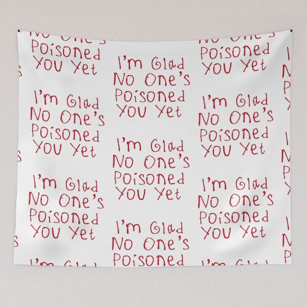 Item preview, Glad No One’s Poisoned You Yet designed and sold by kinpirks.