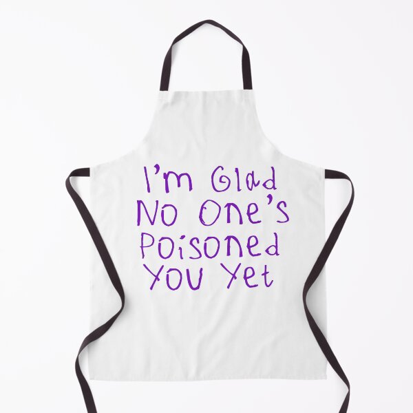 Item preview, Glad No One’s Poisoned You Yet designed and sold by kinpirks.