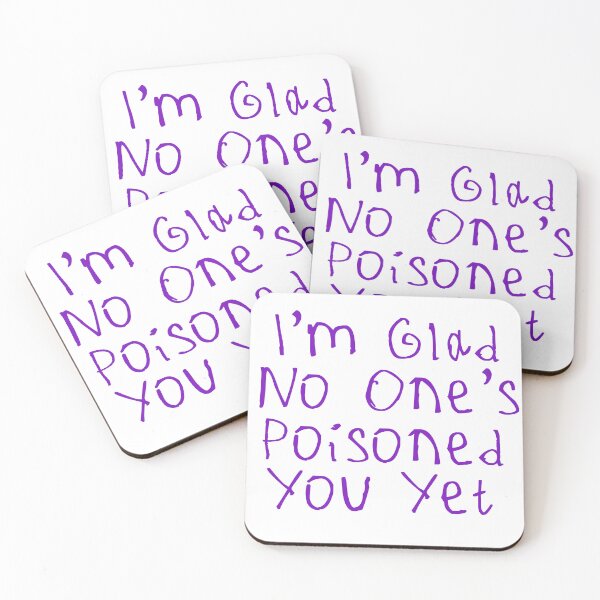 Item preview, Glad No One’s Poisoned You Yet designed and sold by kinpirks.