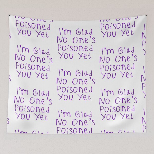 Item preview, Glad No One’s Poisoned You Yet designed and sold by kinpirks.