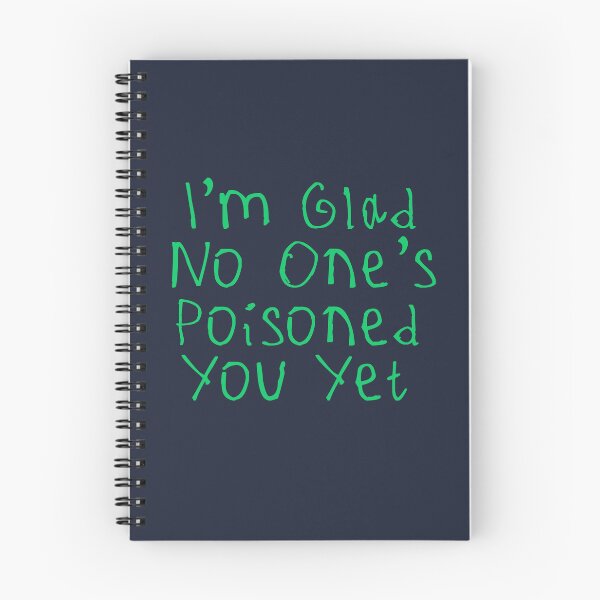 Item preview, Glad No One’s Poisoned You Yet designed and sold by kinpirks.