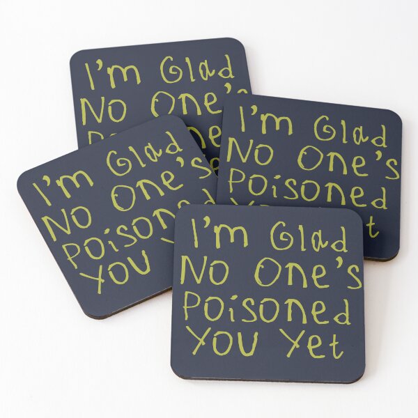 Item preview, Glad No One’s Poisoned You Yet designed and sold by kinpirks.