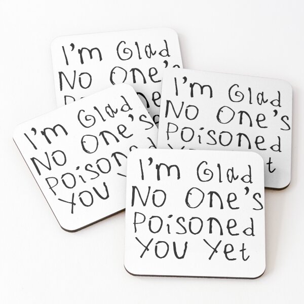 Item preview, Glad No One’s Poisoned You Yet designed and sold by kinpirks.