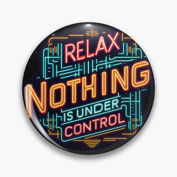 Item preview, Relax Nothing Is Under Control , typography, neon designed and sold by maxmaj.