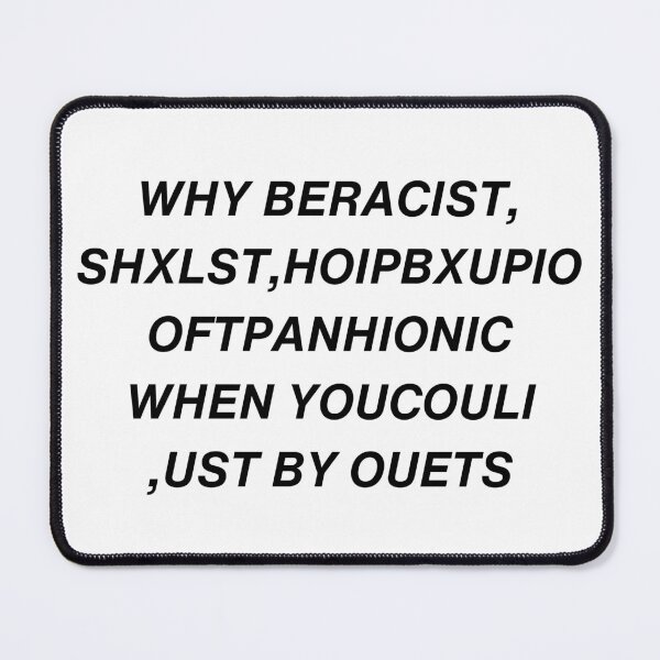 Item preview, WHY BE RACIST designed and sold by witapepsi.