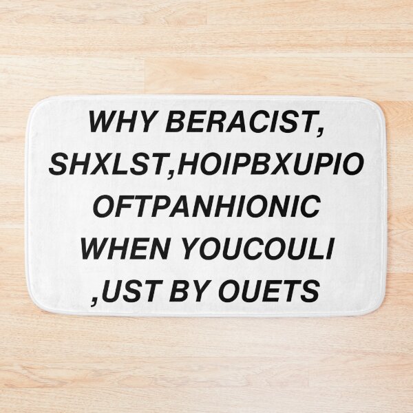 Item preview, WHY BE RACIST designed and sold by witapepsi.