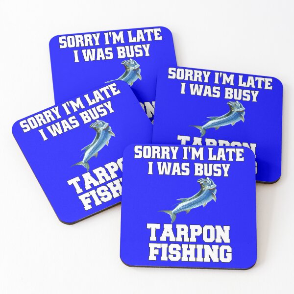 Item preview, Tarpon Fishing Sorry I’m Late I Was Busy Tarpon Fishing designed and sold by fantasticdesign.