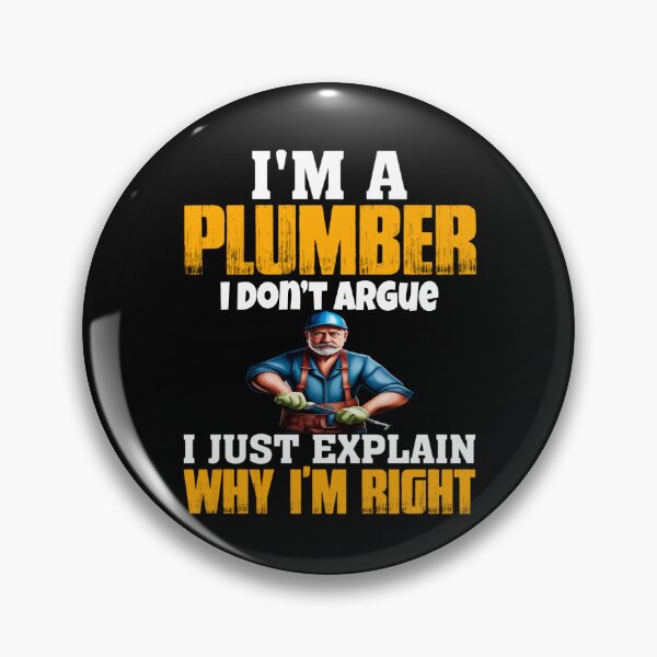 Item preview, Occupation Plumber I’m A Plumber I Don’t Argue I Just Explain Why I’m Right designed and sold by fantasticdesign.