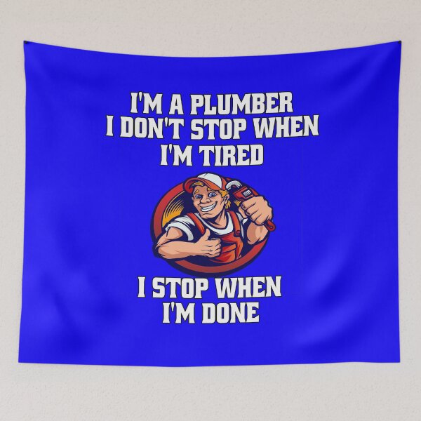 Item preview, Occupation Plumber I’m A Plumber I Don’t Stop When I’m Tired I Stop When I’m Done designed and sold by fantasticdesign.