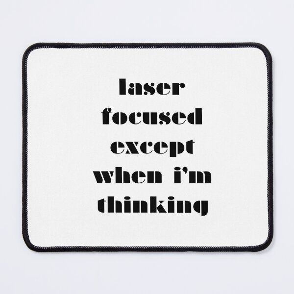 Item preview, funny laser focused except when I'm thinking saying quote designed and sold by monpetitbijou.