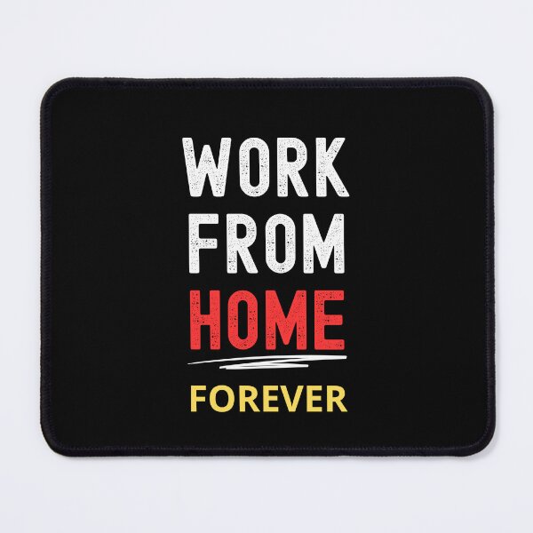 Item preview, Remote Work Advocate Tee: "Work From Home Forever" designed and sold by Ingridpd.