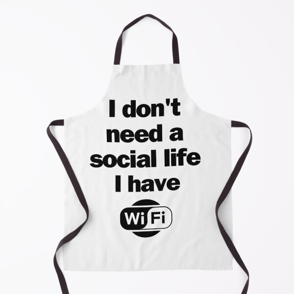 Item preview, I don't need a social life, I have Wi-Fi designed and sold by pretty-Designed.