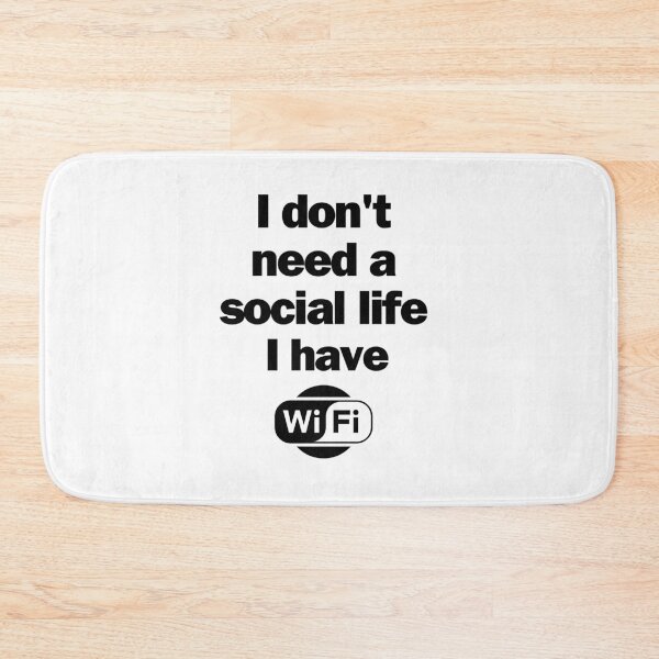 Item preview, I don't need a social life, I have Wi-Fi designed and sold by pretty-Designed.
