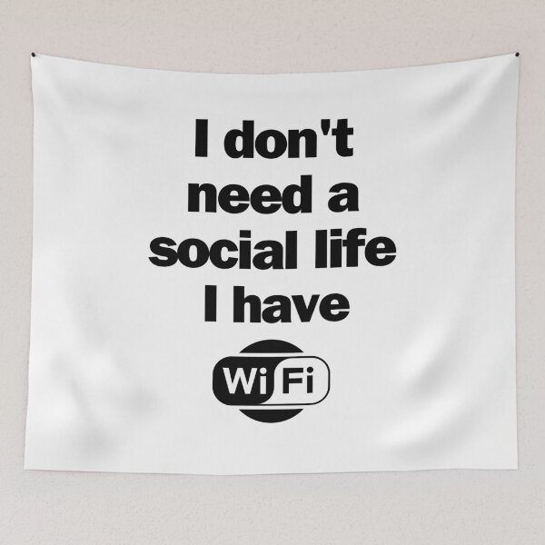 Item preview, I don't need a social life, I have Wi-Fi designed and sold by pretty-Designed.