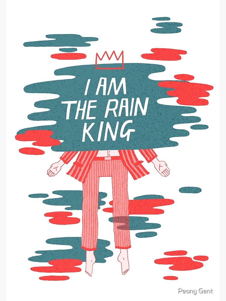  i am the rain king poster by peonygent redbubble
