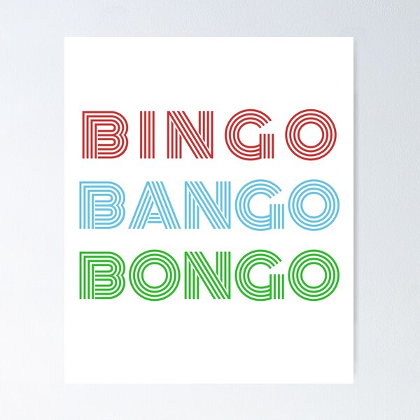 Bingo Bango Bongo Posters for Sale | Redbubble