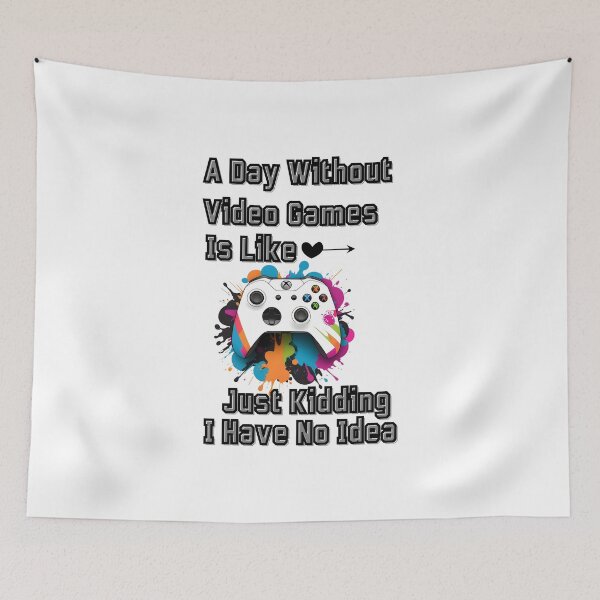 Item preview, A Day Without Video Games Is Like Just Kidding I Have No Idea designed and sold by winzostyle ⭐⭐⭐⭐⭐.